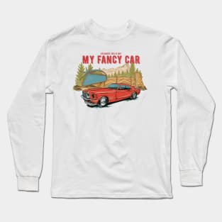 Not my fancy car Long Sleeve T-Shirt